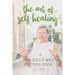 The Art of Self-Healing: Healing Secrets of World Famous Medical Intuitive Julie Lewin