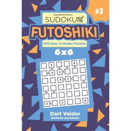 Sudoku Futoshiki - 200 Easy to Master Puzzles 6x6 (Volume 3)