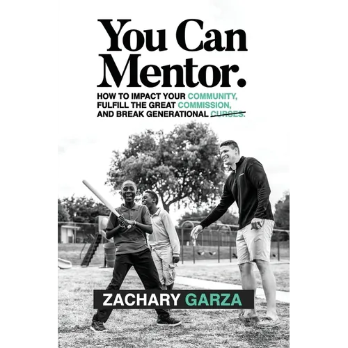You Can Mentor: How to impact your community, fulfill the great commission, and break generational curses.