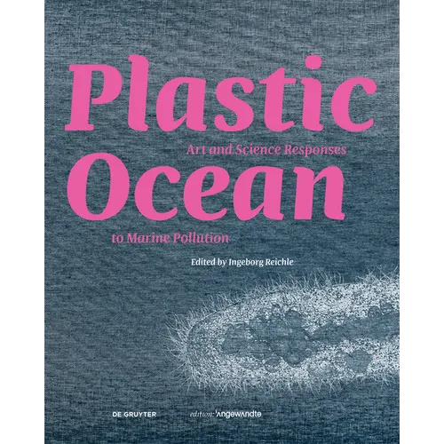 Plastic Ocean: Art and Science Responses to Marine Pollution