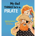 My Dad Thinks He's a Pirate