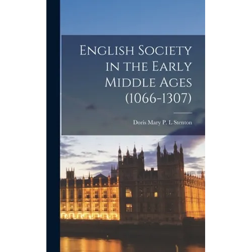 English Society in the Early Middle Ages (1066-1307)