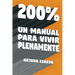 200% - Un Manual Para Vivir Plenamente