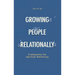Growing People Relationally: Frameworks for Spiritual Mentoring