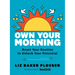 Own Your Morning: Reset Your Routine to Unlock Your Potential