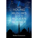 The Young Muslim's Guide to Modern Science