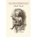 Mark Twain on Masturbation: "Some Thoughts on the Science of Onanism"