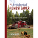 The Accidental Homesteader: What I've Learned about Chickens, Compost, and Creating Home