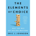 The Elements of Choice: Why the Way We Decide Matters