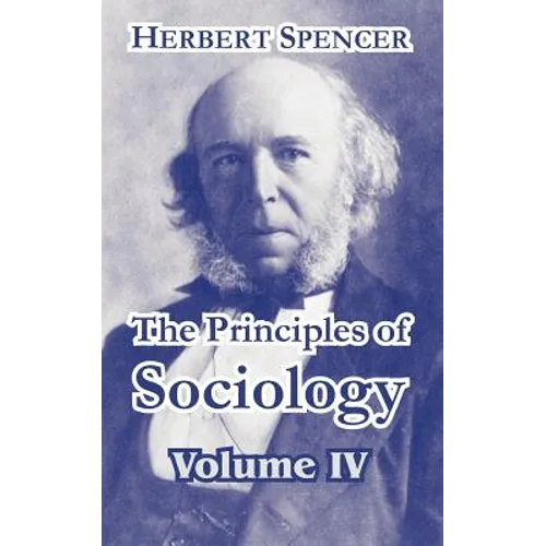 The Principles of Sociology, Volume IV