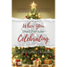 When You Don't Feel Like Celebrating: A 31-Day Advent Devotional