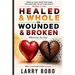 Healed & Whole or Wounded & Broken Which One Are You