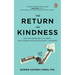 The Return on Kindness: How Kind Leadership Wins Talent, Earns Loyalty, and Builds Successful Companies
