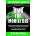 DMX For Mobile DJs: The Essential Guide (Second Edition)