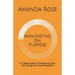 Manifesting on Purpose: A 3 Week Guide to Transforming Your Life Through the Law of Attraction