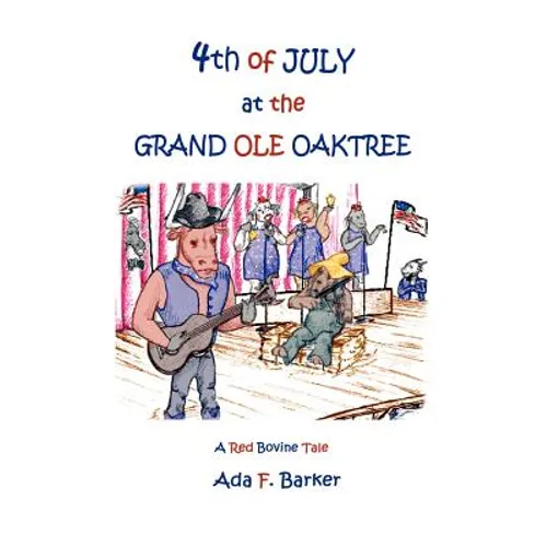 Fourth of July at the "Grand Ole Oaktree": Starring Red Bovine and the Cowbelles with Rex Critter