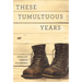 These Tumultuous Years