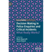 Decision Making in Police Enquiries and Critical Incidents: What Really Works?
