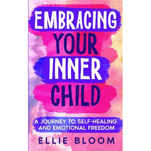 Embracing Your Inner Child: A Journey to Self-Healing and Emotional Freedom