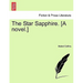 The Star Sapphire. [A Novel.]