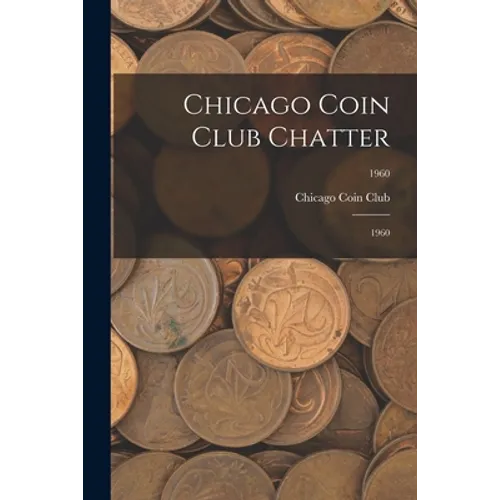 Chicago Coin Club Chatter: 1960; 1960