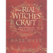 The Real Witches' Craft: Magical Techniques and Guidance for a Full Year of Practising the Craft