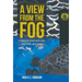 A View from the Fog: A Story of Grief and Loss, and Faith and Hope