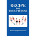 Recipe For True Fitness