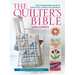 The Quilter's Bible: The Indispensable Guide to Patchwork, Quilting and Applique