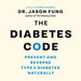 The Diabetes Code: Prevent and Reverse Type 2 Diabetes Naturally