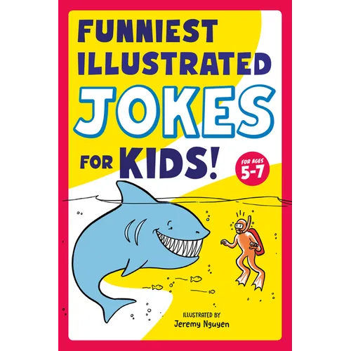Funniest Illustrated Jokes for Kids!: For Ages 5-7