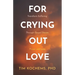 For Crying Out Love