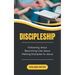 Discipleship: Following Jesus, Becoming Like Jesus, Making Disciples to Jesus