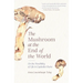 The Mushroom at the End of the World: On the Possibility of Life in Capitalist Ruins