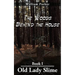 The Woods Behind the House: Book I Old Lady Slime