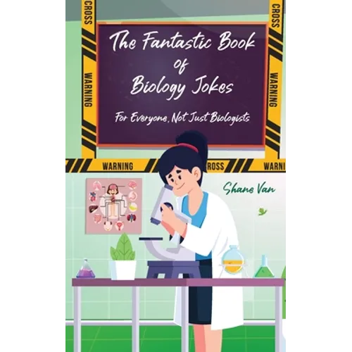 The Fantastic Book of Biology Jokes; For Everyone not just Biologists: For Everyone Not Just Biologists