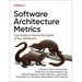 Software Architecture Metrics: Case Studies to Improve the Quality of Your Architecture