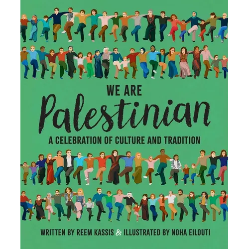 We Are Palestinian: A Celebration of Culture and Tradition