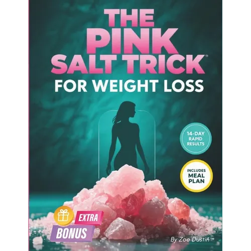 The Pink Salt Trick for Weight Loss: The Natural 2 Minute Morning Rituals to Burn Fat, Beat Bloating and Reset - 21 Day Meal Plan Included