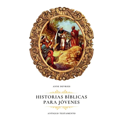 Historias Bíblicas para Jóvenes: Antiguo Testamento
