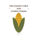 The Golden Corn and Other Stories