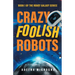 Crazy Foolish Robots