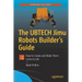 The Ubtech Jimu Robots Builder's Guide: How to Create and Make Them Come to Life