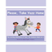 Please, Take Yazz Home: Exciting Adventures of Yazz, The Stubborn Mule
