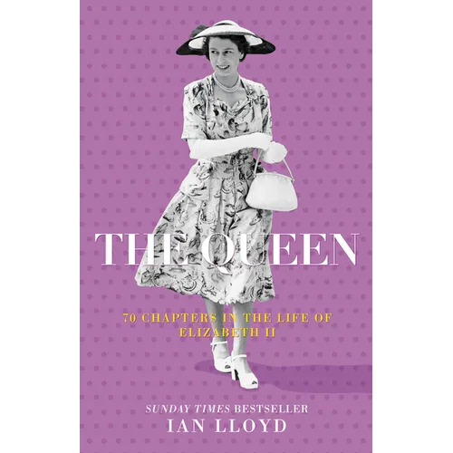 The Queen: 70 Chapters in the Life of Elizabeth II