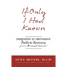If Only I Had Known: Integrative and Alternative Paths to Recovery from Breast Cancer