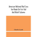 American National Red Cross Text-Book On First Aid And Relief Columns; A Manual Of Instruction; How To Prevent Accidents And What To Do For Injuries A