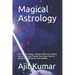 Magical Astrology: Get ride on Galaxy, remove karma by cleaning sins of Past and Present life, Know Facts of galaxy and get power from planets