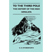 To the Third Pole - The History of the High Himalaya