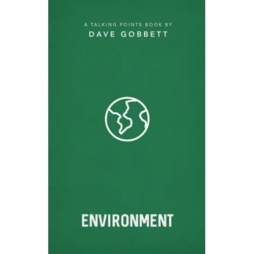 The Environment: Christian Compassion, Convictions and Wisdom for Today's Big Issues